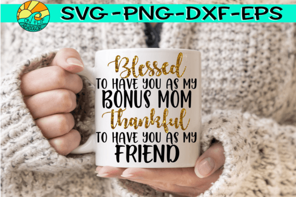 Blessed to Have You As My Bonus Mom SVG Review