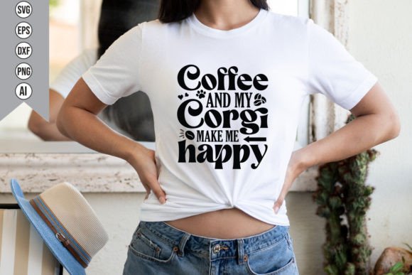 Coffee and My Corgi Make Me Happy