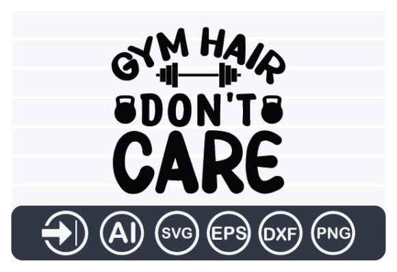 Gym Hair Don t Care Gmy Svg Review