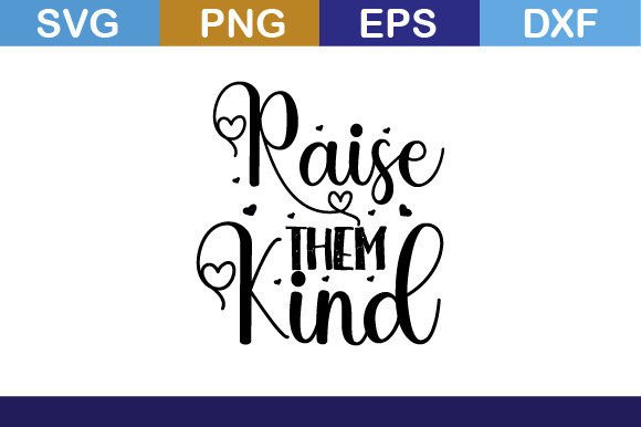 Raise Them Kind Svg T Shirt Review